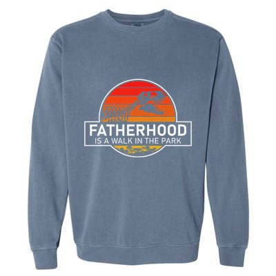 Fatherhood Is A Walk In The Park Funny Jokes Garment-Dyed Sweatshirt