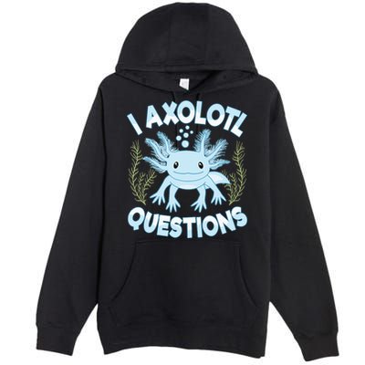 Funny I Axolotl Questions Cute Blue Axolotl Kawaii Premium Pullover Hoodie