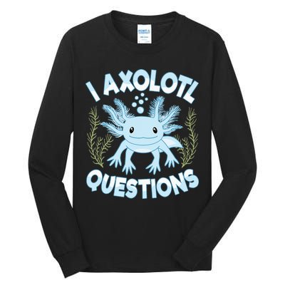 Funny I Axolotl Questions Cute Blue Axolotl Kawaii Tall Long Sleeve T-Shirt
