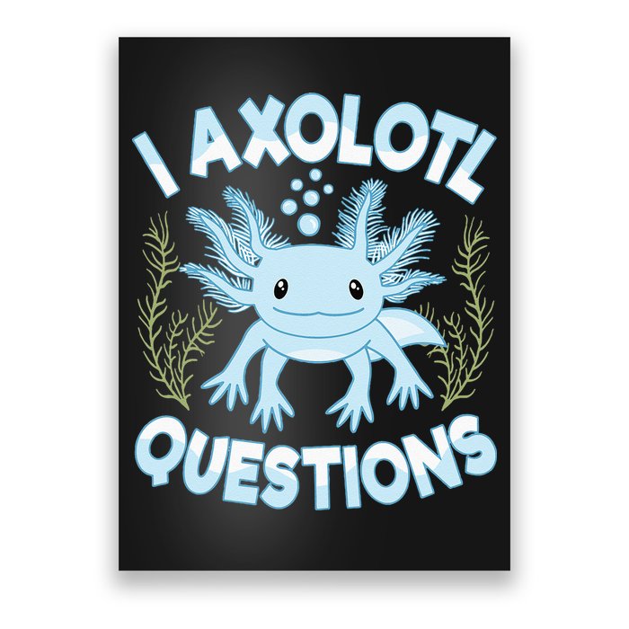 Funny I Axolotl Questions Cute Blue Axolotl Kawaii Poster