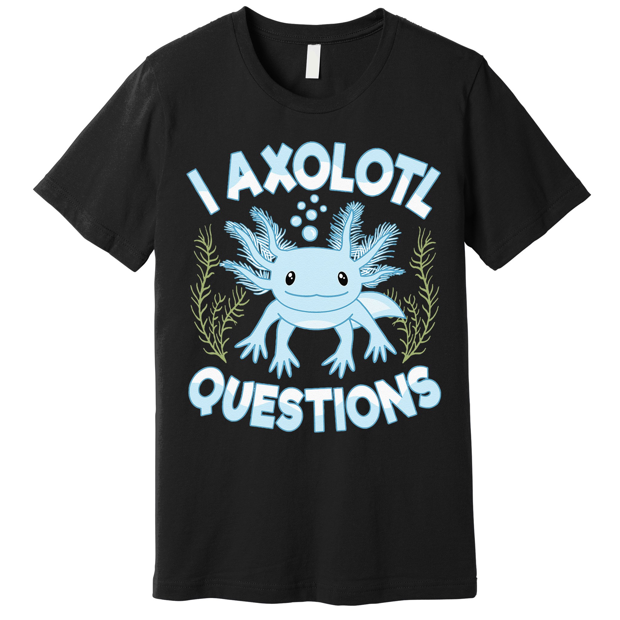 Funny I Axolotl Questions Cute Blue Axolotl Kawaii Premium T-Shirt