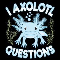 Funny I Axolotl Questions Cute Blue Axolotl Kawaii Toddler Sweatshirt