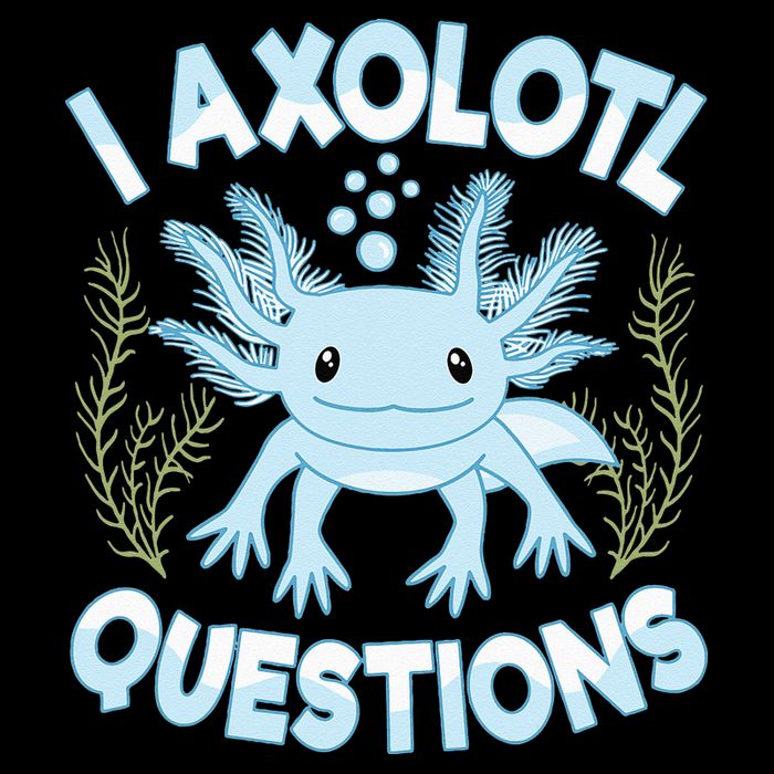 Funny I Axolotl Questions Cute Blue Axolotl Kawaii Toddler Sweatshirt