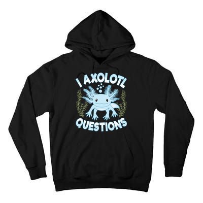 Funny I Axolotl Questions Cute Blue Axolotl Kawaii Tall Hoodie