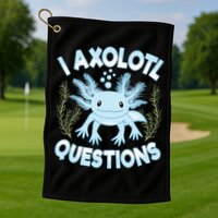 Funny I Axolotl Questions Cute Blue Axolotl Kawaii Golf Towel