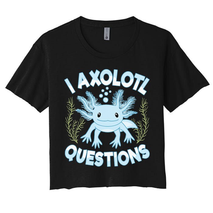 Funny I Axolotl Questions Cute Blue Axolotl Kawaii Women's Crop Top Tee