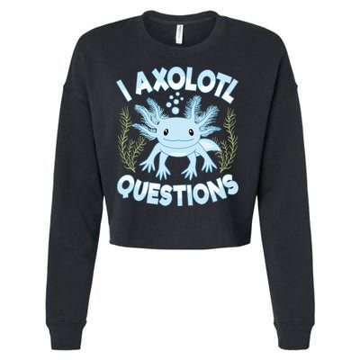 Funny I Axolotl Questions Cute Blue Axolotl Kawaii Cropped Pullover Crew
