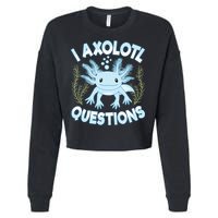 Funny I Axolotl Questions Cute Blue Axolotl Kawaii Cropped Pullover Crew