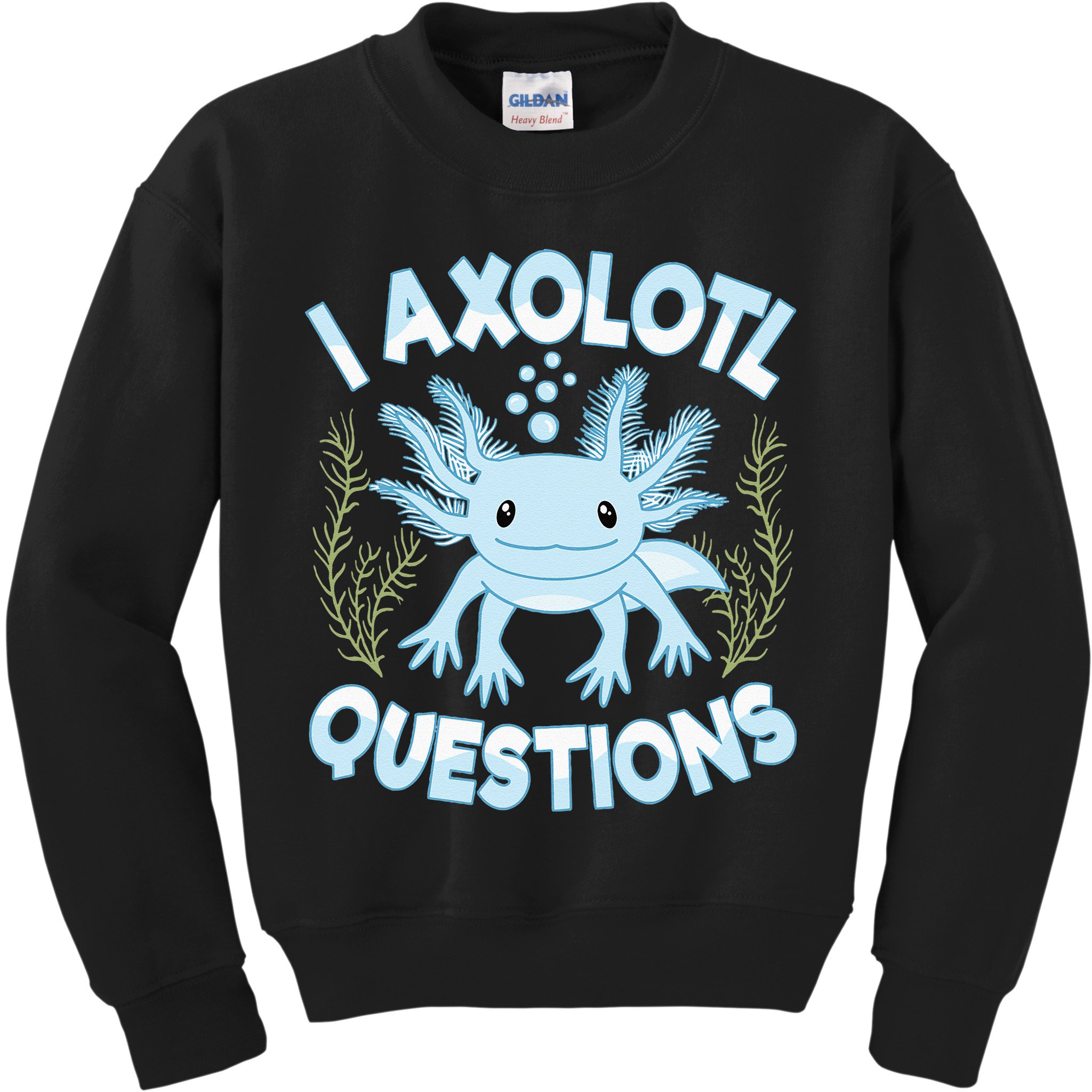 Funny I Axolotl Questions Cute Blue Axolotl Kawaii Kids Sweatshirt