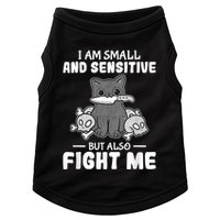 Funny I Am Small And Sensitive But Also Fight Me Cat Doggie Tank