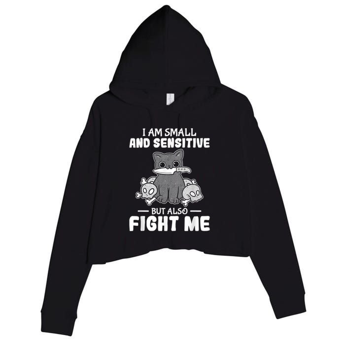 Funny I Am Small And Sensitive But Also Fight Me Cat Crop Fleece Hoodie