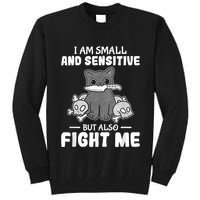 Funny I Am Small And Sensitive But Also Fight Me Cat Tall Sweatshirt