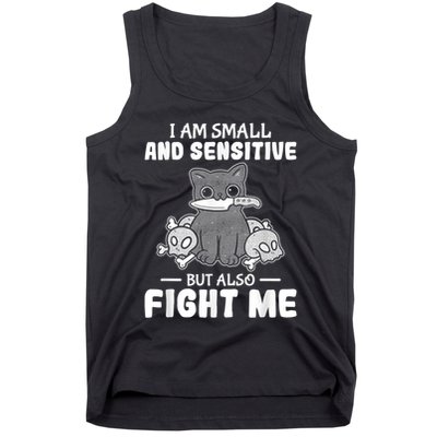 Funny I Am Small And Sensitive But Also Fight Me Cat Tank Top