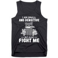 Funny I Am Small And Sensitive But Also Fight Me Cat Tank Top