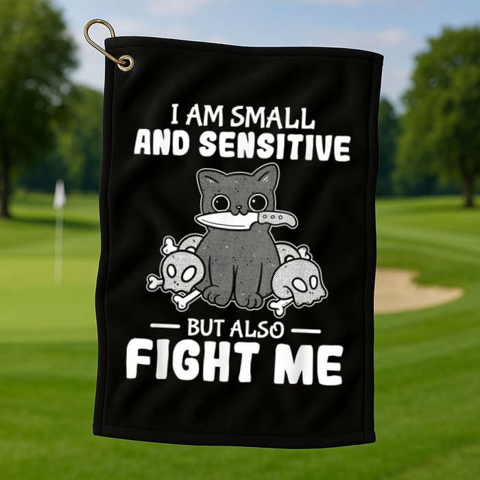 Funny I Am Small And Sensitive But Also Fight Me Cat Golf Towel