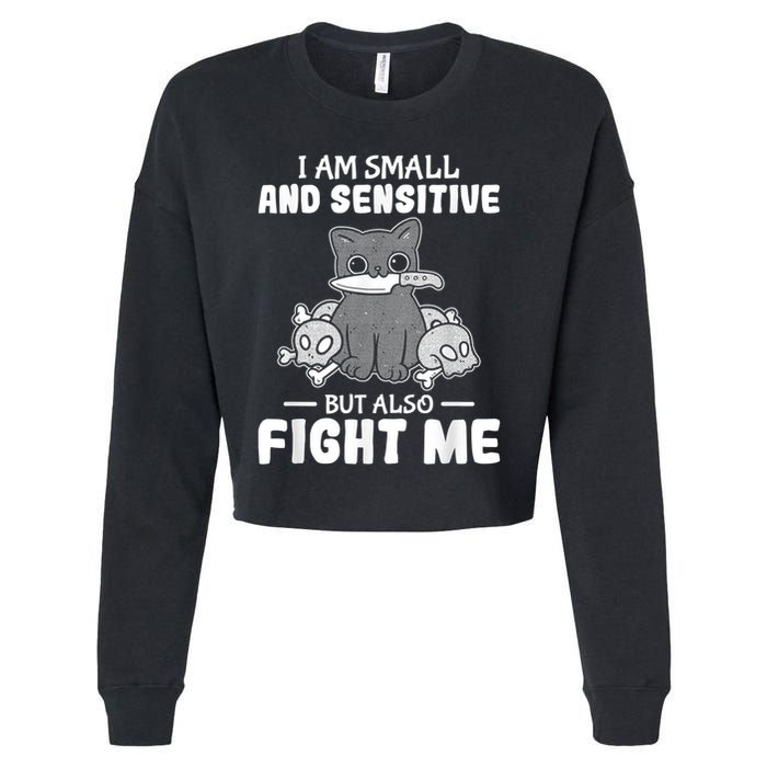 Funny I Am Small And Sensitive But Also Fight Me Cat Cropped Pullover Crew
