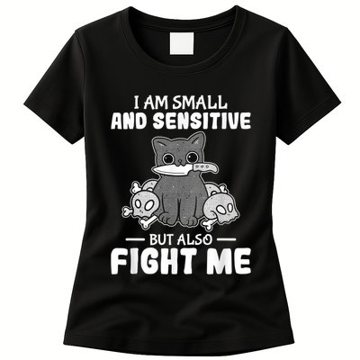 Funny I Am Small And Sensitive But Also Fight Me Cat Womens T-Shirt