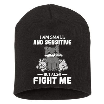 Funny I Am Small And Sensitive But Also Fight Me Cat Short Acrylic Beanie