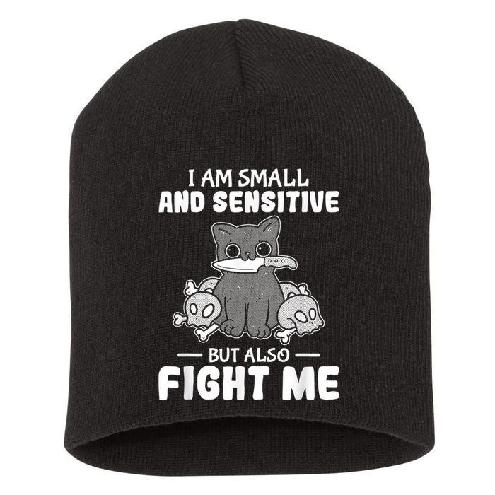 Funny I Am Small And Sensitive But Also Fight Me Cat Short Acrylic Beanie