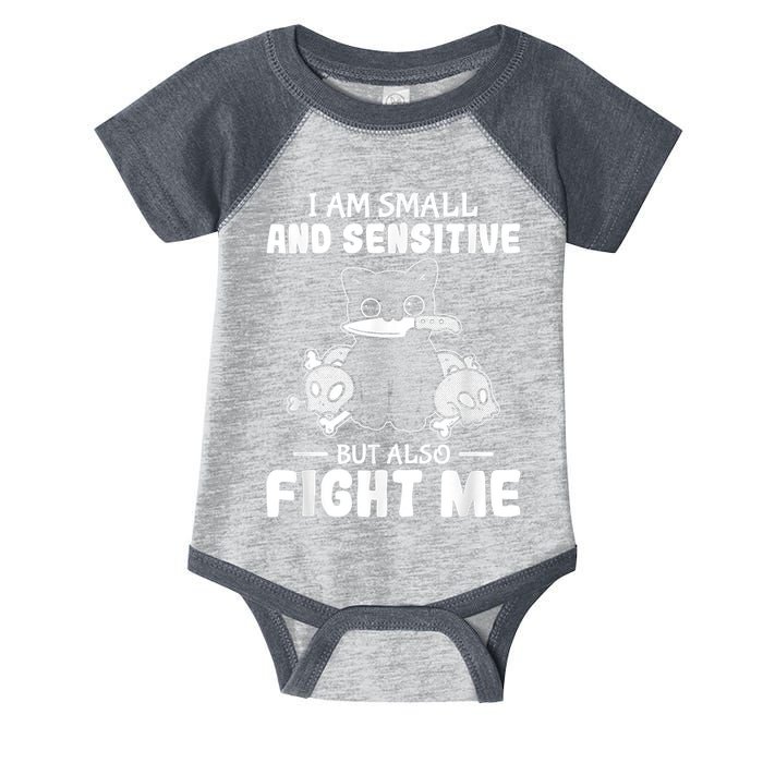 Funny I Am Small And Sensitive But Also Fight Me Cat Infant Baby Jersey Bodysuit