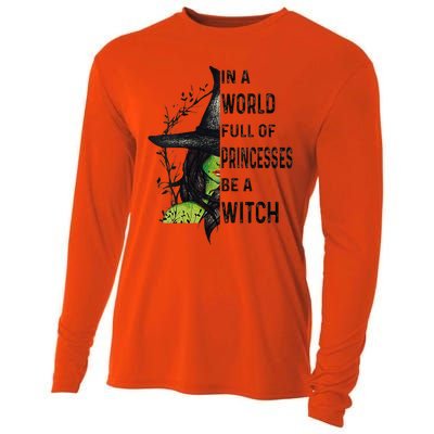 Funny In A World Full Of Princesses Be A Witch Halloween Cooling Performance Long Sleeve Crew