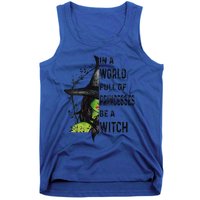 Funny In A World Full Of Princesses Be A Witch Halloween Tank Top