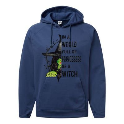 Funny In A World Full Of Princesses Be A Witch Halloween Performance Fleece Hoodie