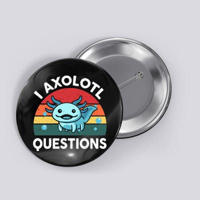 Funny I Axolotl Questions Cute Axolotl Button