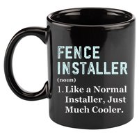 Fence Installer Application Day Funny Saying Fence Installer 11oz C Handle Ceramic Mug