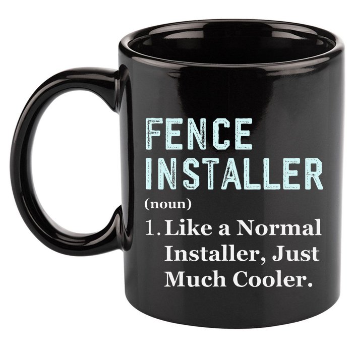 Fence Installer Application Day Funny Saying Fence Installer 11oz C Handle Ceramic Mug