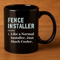 Fence Installer Application Day Funny Saying Fence Installer 11oz C Handle Ceramic Mug
