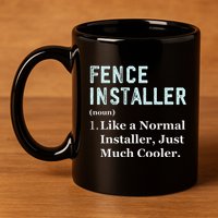 Fence Installer Application Day Funny Saying Fence Installer 11oz C Handle Ceramic Mug