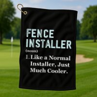 Fence Installer Application Day Funny Saying Fence Installer Golf Towel