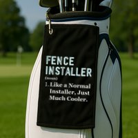 Fence Installer Application Day Funny Saying Fence Installer Golf Towel