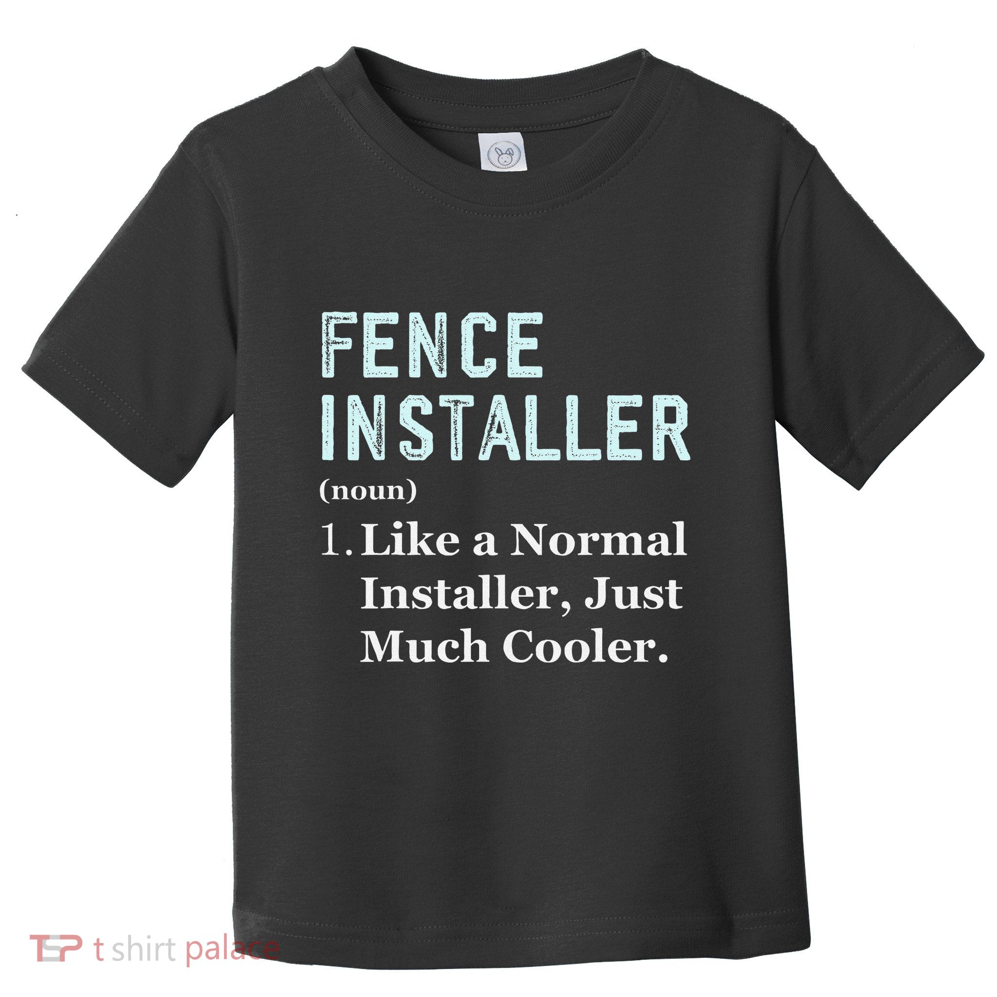 Fence Installer Application Day Funny Saying Fence Installer Toddler T-Shirt