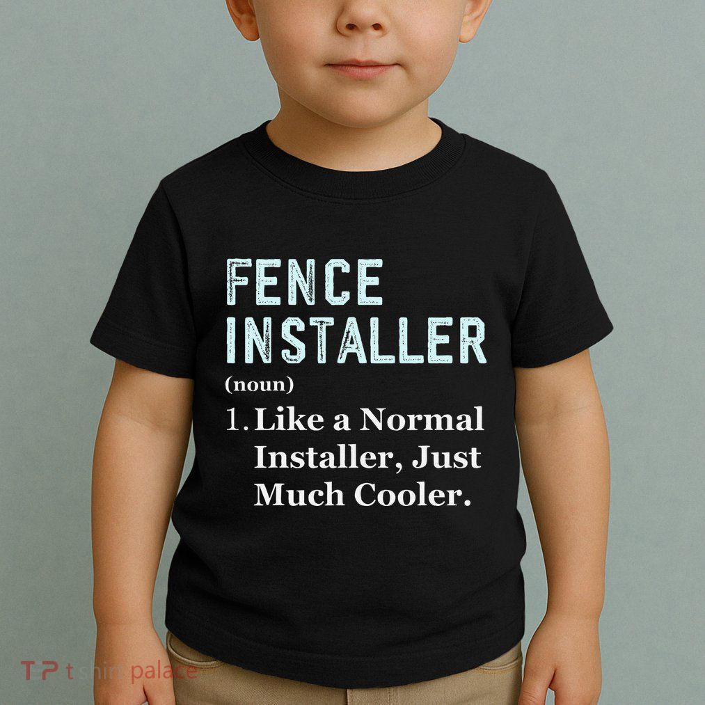 Fence Installer Application Day Funny Saying Fence Installer Toddler T-Shirt