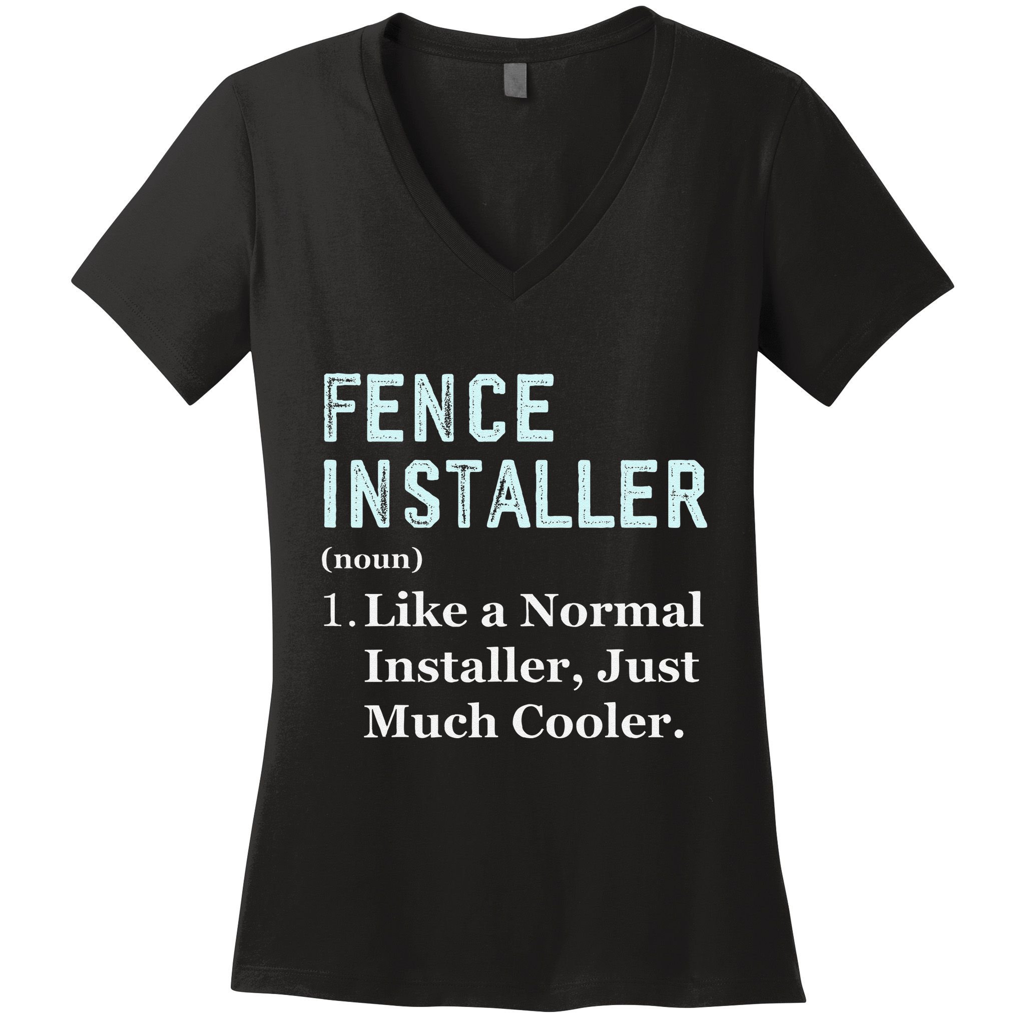 Fence Installer Application Day Funny Saying Fence Installer Women's V-Neck T-Shirt