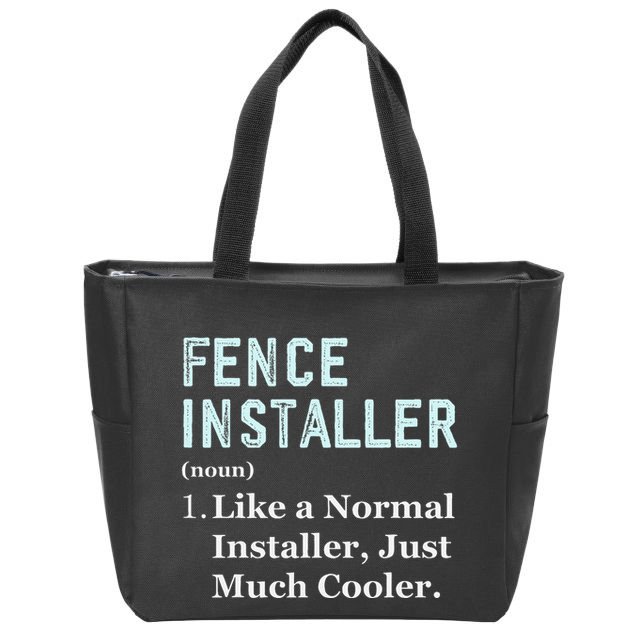 Fence Installer Application Day Funny Saying Fence Installer Zip Tote Bag