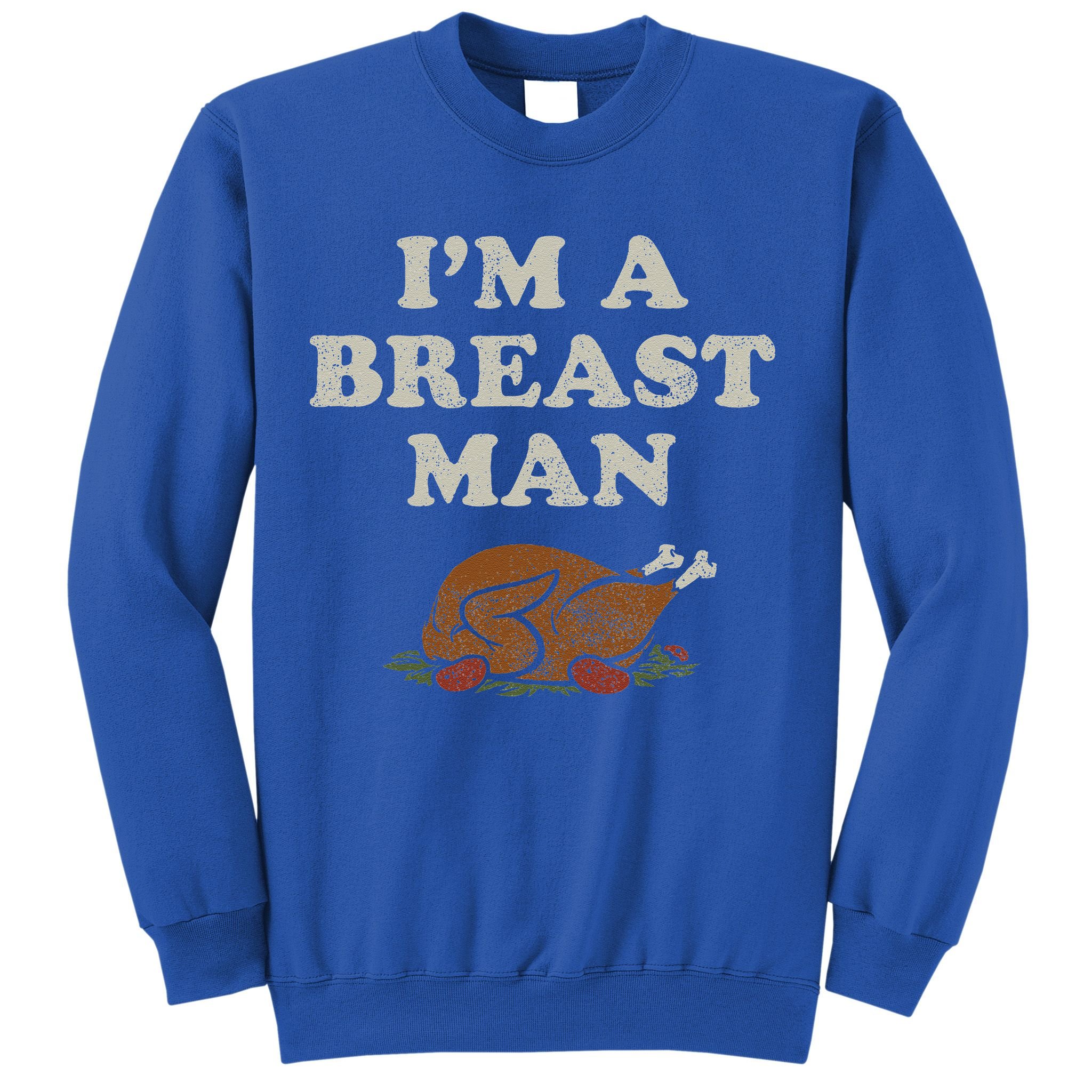 Funny Im A Breast Man Turkey Thanksgiving Sweatshirt