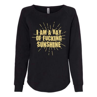 Funny I Am A Ray Of Fucking Sunshine Womens California Wash Sweatshirt