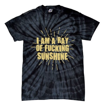Funny I Am A Ray Of Fucking Sunshine Tie-Dye T-Shirt