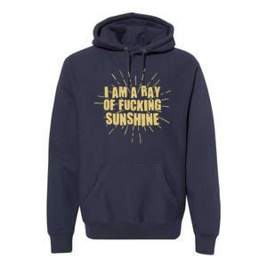 Funny I Am A Ray Of Fucking Sunshine Premium Hoodie