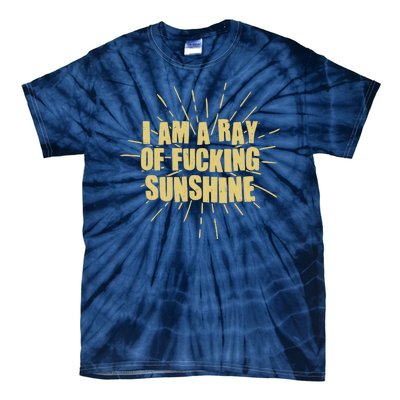 Funny I Am A Ray Of Fucking Sunshine Tie-Dye T-Shirt