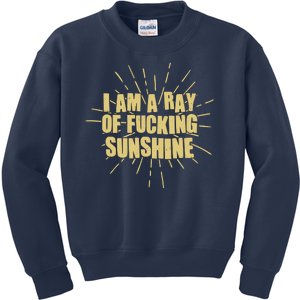 Funny I Am A Ray Of Fucking Sunshine Kids Sweatshirt