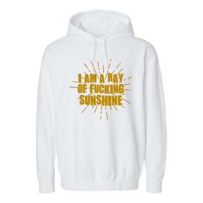 Funny I Am A Ray Of Fucking Sunshine Garment-Dyed Fleece Hoodie