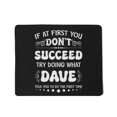 Funny If At First You DonT Succeed Try Doing What Dave Mousepad