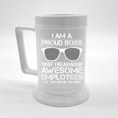 Funny I Am A Proud Boss Of Freaking Awesome Employees Great Gift Beer Stein