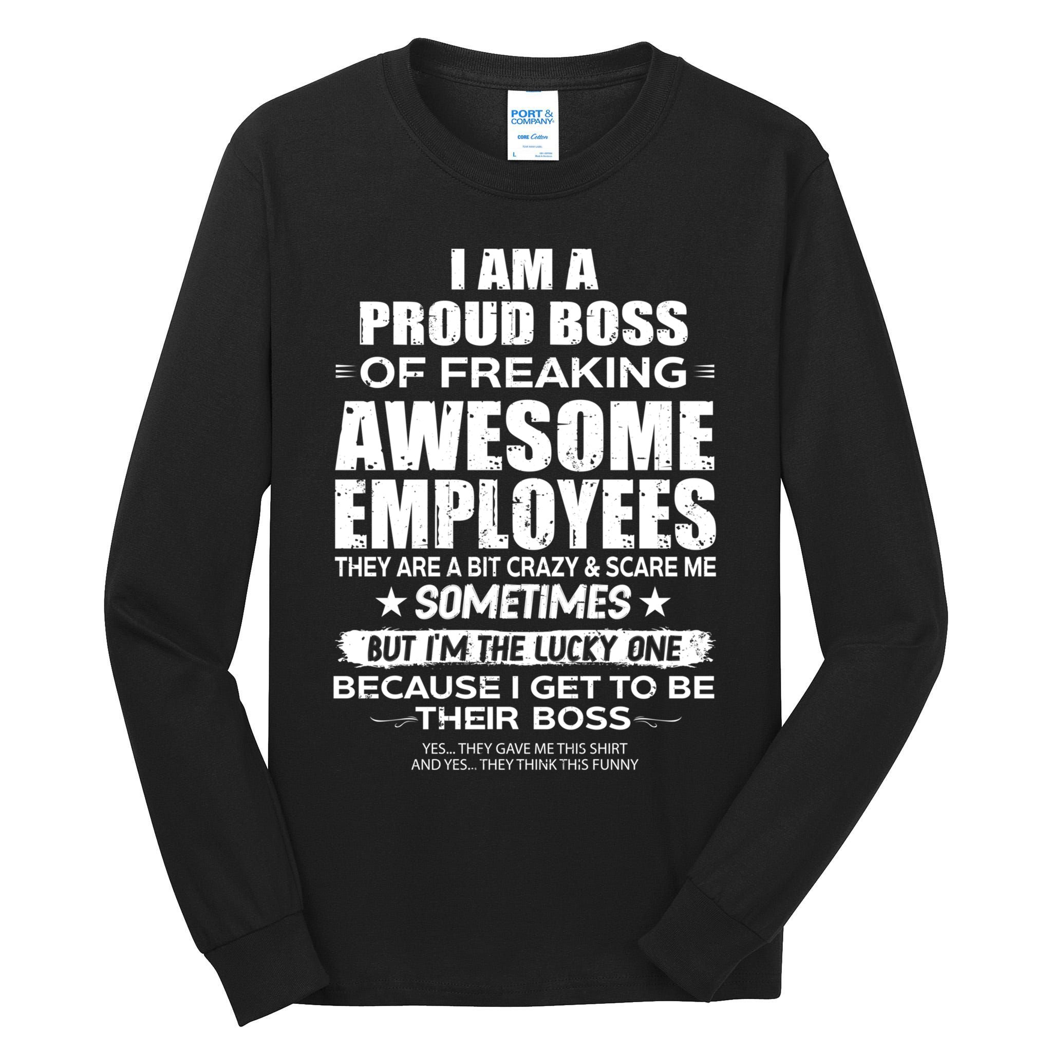 Funny I Am A Proud Boss Of Freaking Awesome Employees Gift Tall Long Sleeve T-Shirt