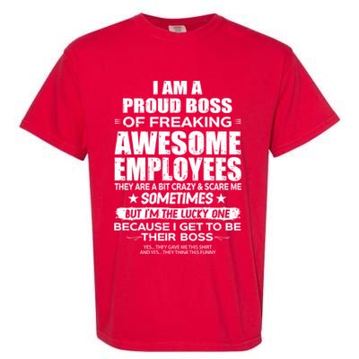 Funny I Am A Proud Boss Of Freaking Awesome Employees Gift Garment-Dyed Heavyweight T-Shirt