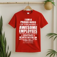 Funny I Am A Proud Boss Of Freaking Awesome Employees Gift T-Shirt